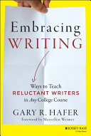 Embracing writing : ways to teach reluctant writers in any college course /