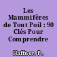 Les Mammifères de Tout Poil : 90 Clés Pour Comprendre /