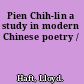 Pien Chih-lin a study in modern Chinese poetry /