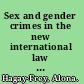 Sex and gender crimes in the new international law past, present, future /