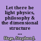 Let there be light physics, philosophy & the dimensional structure of consciousness /