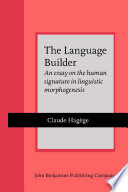 The language builder an essay on the human signature in linguistic morphogenesis /