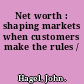 Net worth : shaping markets when customers make the rules /