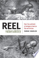 Reel vulnerability : power, pain, and gender in contemporary American film and television /