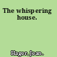 The whispering house.