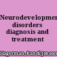 Neurodevelopmental disorders diagnosis and treatment /