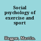 Social psychology of exercise and sport