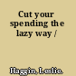 Cut your spending the lazy way /