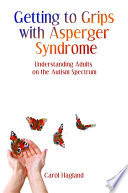 Getting to grips with Asperger syndrome understanding adults on the autism spectrum /