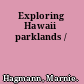Exploring Hawaii parklands /