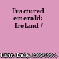 Fractured emerald: Ireland /