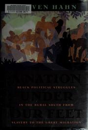 A nation under our feet : Black political struggles in the rural South, from slavery to the great migration /