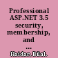 Professional ASP.NET 3.5 security, membership, and role management with C# and VB