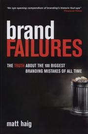 Brand failures : the truth about the 100 biggest branding mistakes of all time /