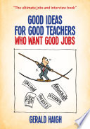 Good ideas for good teachers who want good jobs /