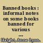 Banned books : informal notes on some books banned for various reasons at various times and in various places /