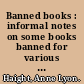 Banned books : informal notes on some books banned for various reasons at various times and in various places /