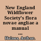 New England Wildflower Society's flora novae angliae a manual for the identification of native and naturalized higher vascular plants of New England /