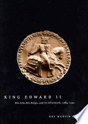 King Edward II Edward of Caernarfon, his life, his reign, and its aftermath, 1284-1330 /