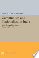 Communism and nationalism in India : M. N. Roy and Comintern policy, 1920-1939 /