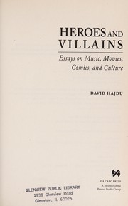 Heroes and villains : essays on music, movies, comics, and culture /