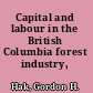 Capital and labour in the British Columbia forest industry, 1934-74