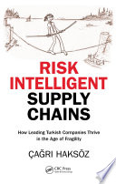 Risk intelligent supply chains : how leading Turkish companies thrive in the age of fragility /