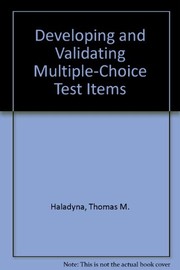 Developing and validating multiple-choice test items /