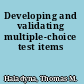 Developing and validating multiple-choice test items