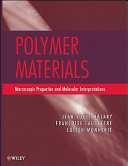 Polymer materials : macroscopic properties and molecular interpretations /