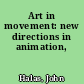 Art in movement: new directions in animation,