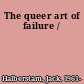 The queer art of failure /