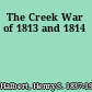 The Creek War of 1813 and 1814