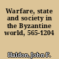 Warfare, state and society in the Byzantine world, 565-1204