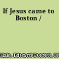 If Jesus came to Boston /
