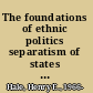 The foundations of ethnic politics separatism of states and nations in Eurasia and the world /