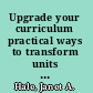 Upgrade your curriculum practical ways to transform units and engage students /