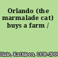 Orlando (the marmalade cat) buys a farm /