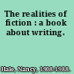 The realities of fiction : a book about writing.