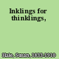 Inklings for thinklings,