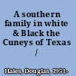 A southern family in white & Black the Cuneys of Texas /