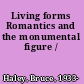 Living forms Romantics and the monumental figure /