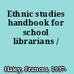 Ethnic studies handbook for school librarians /