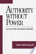Authority without power  : law and the Japanese paradox /