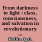 From darkness to light : class, consciousness, and salvation in revolutionary Russia /