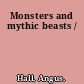 Monsters and mythic beasts /