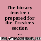 The library trustee : prepared for the Trustees section of the American library association /