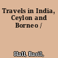 Travels in India, Ceylon and Borneo /