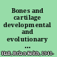 Bones and cartilage developmental and evolutionary skeletal biology /