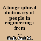 A biographical dictionary of people in engineering : from earliest records until 2000 /